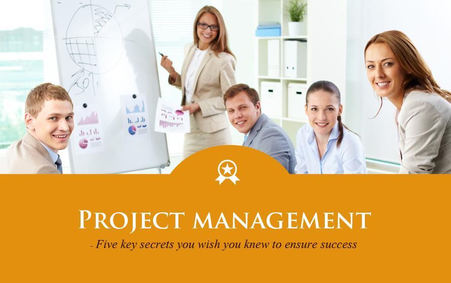 Project Management Success - 5 Key Secrets You Wish You Knew