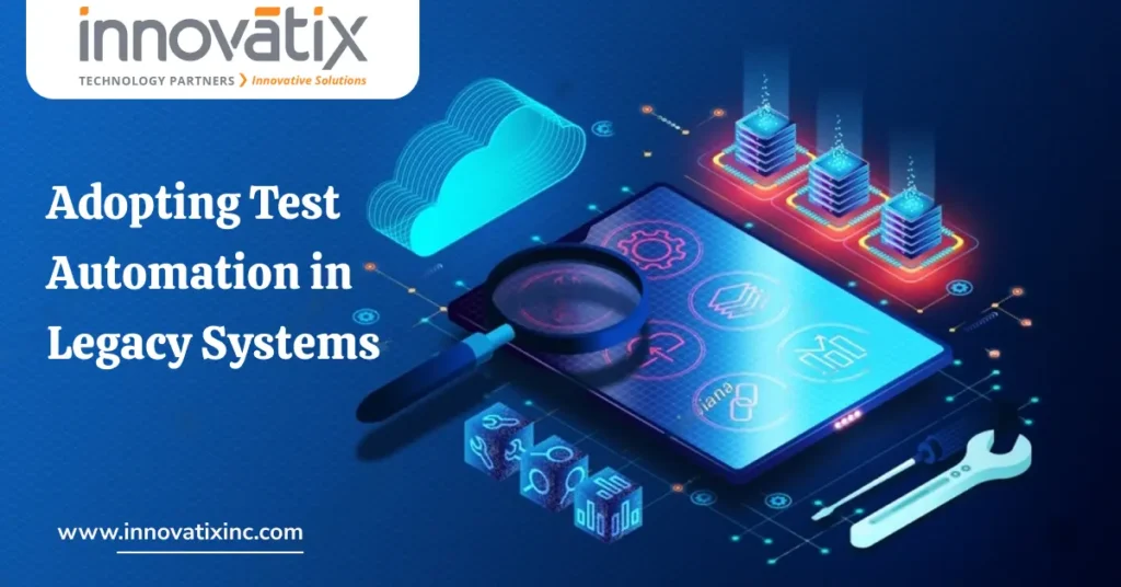 Adopting test automation in legacy systems