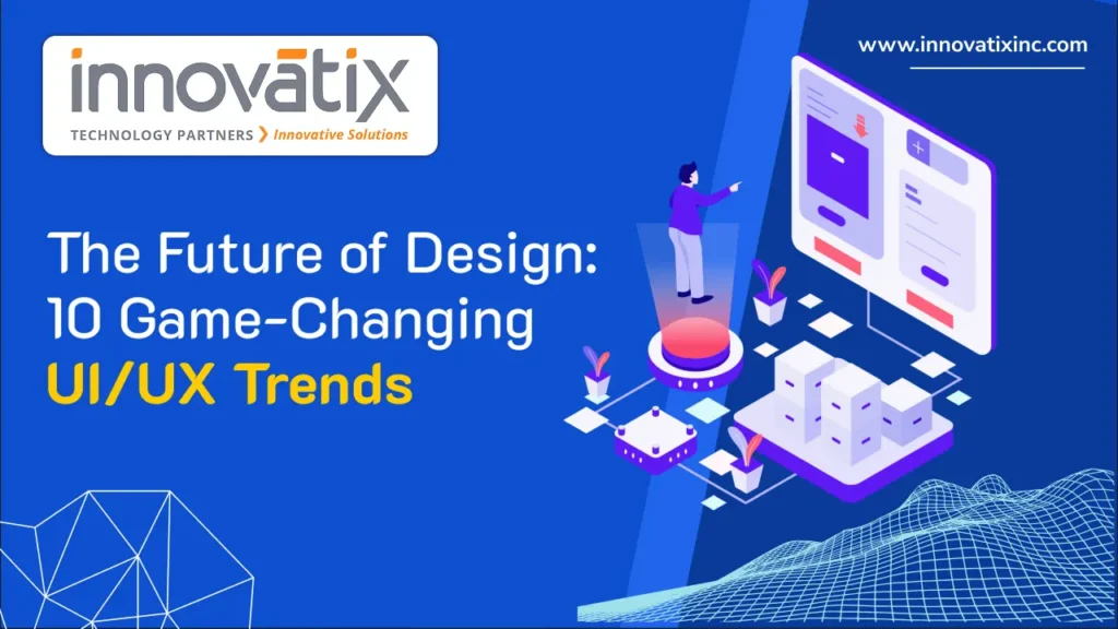 Future of design UI/UX trends