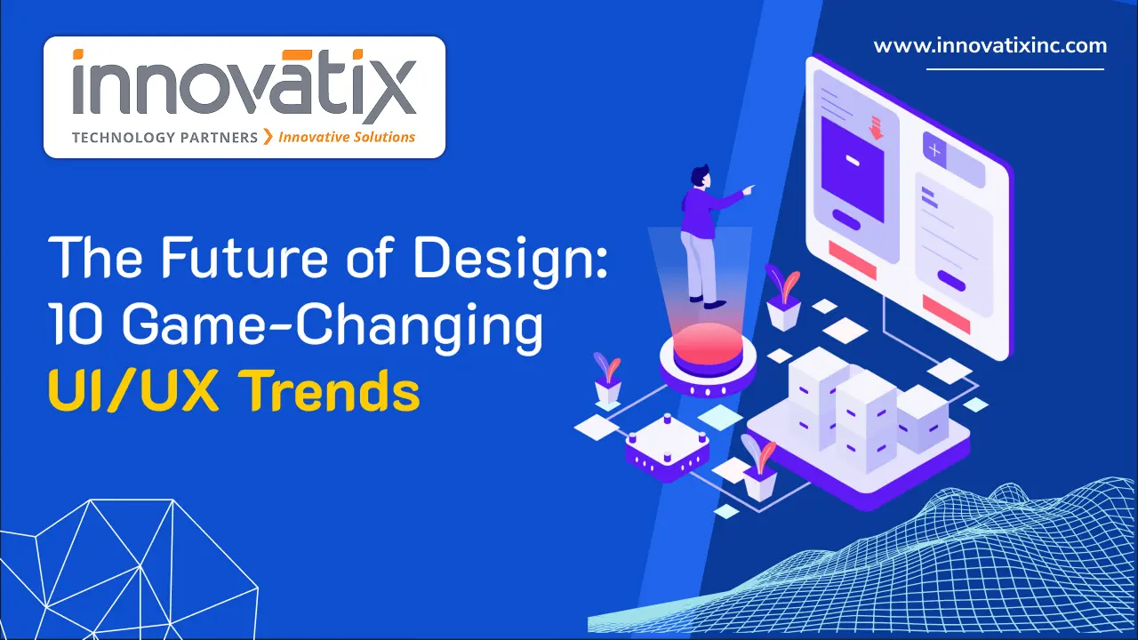 Future of design UI/UX trends