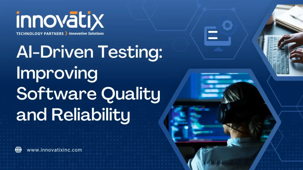 AI-Driven-Testing-Improving-Software-Quality-and-Reliability