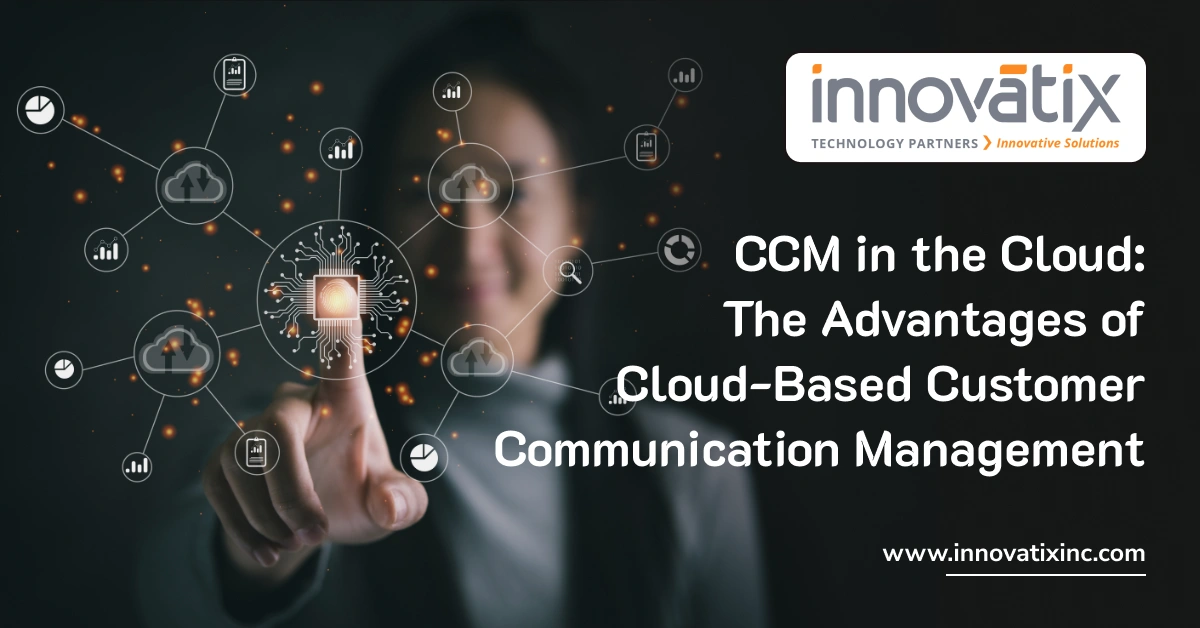 CCM in the Cloud: The Advantages of Cloud-Based Customer Communication Management