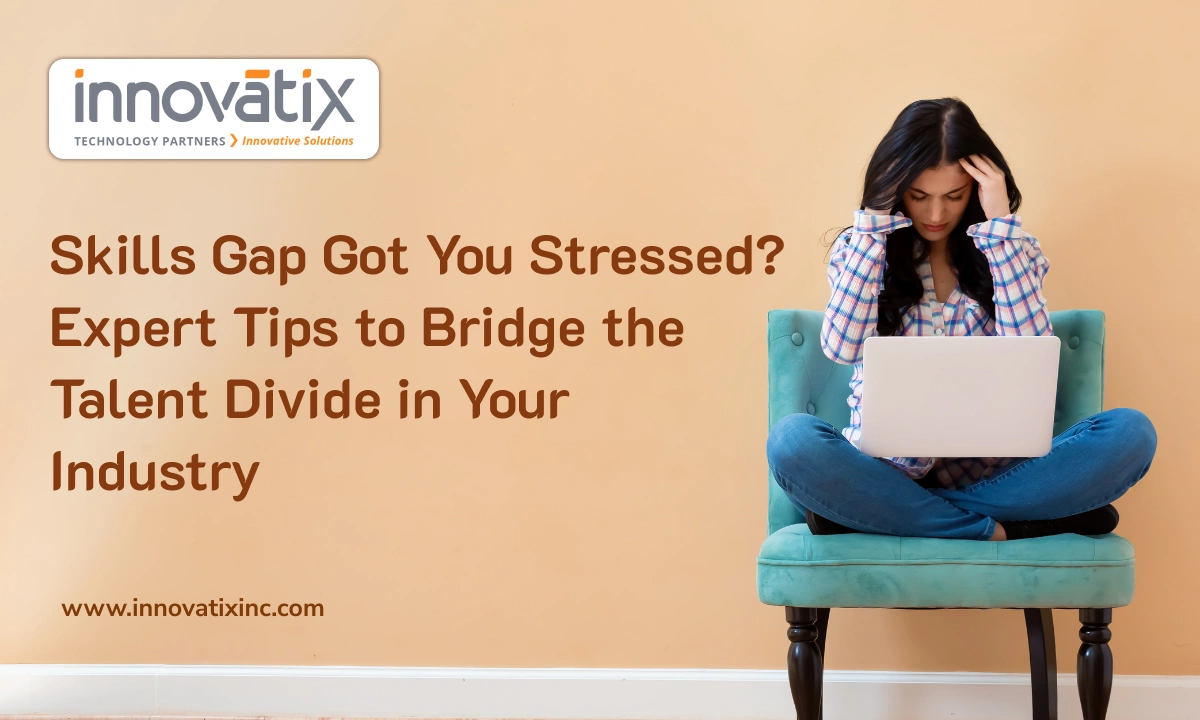 Skills Gap Got You Stressed?