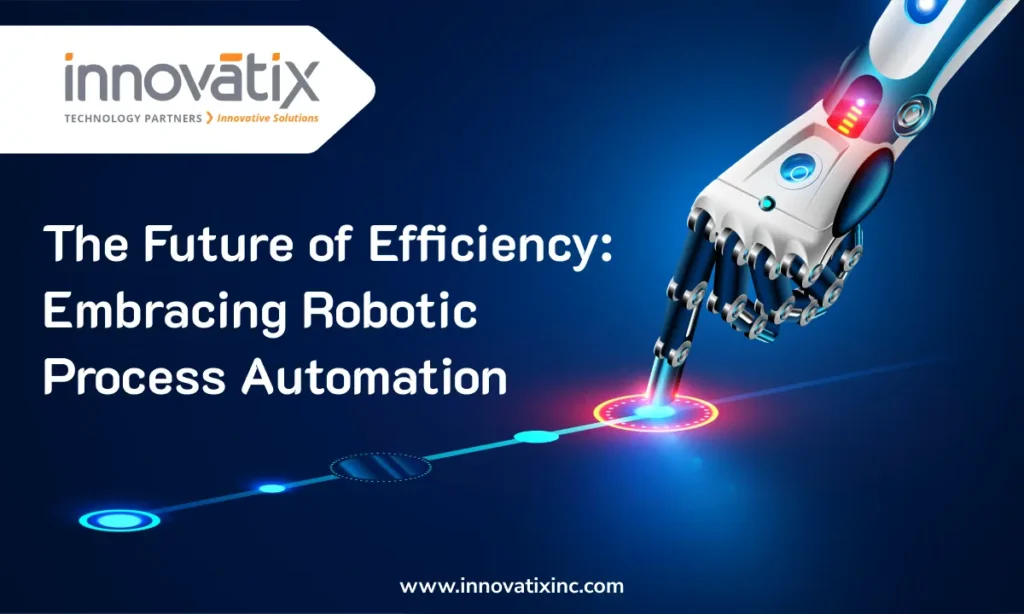 Embracing the Future of Efficiency RPA