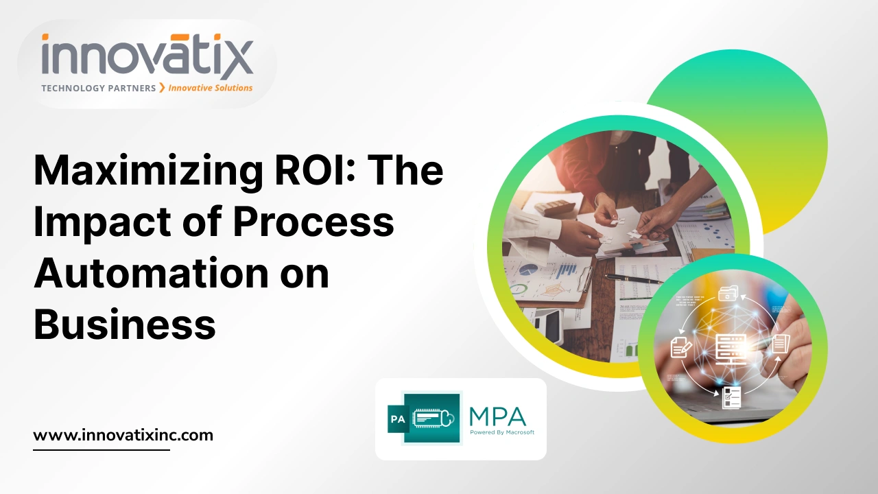 Maximizing ROI: The Impact of Process Automation on Business