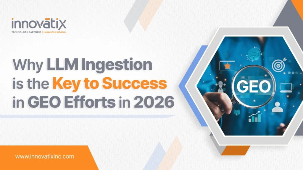 Why-LLM-Ingestion-is-the-Key-to-Success-in-GEO-Efforts-in-2026