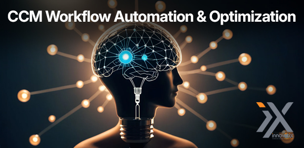 CCM Workflow Automation & Optimization