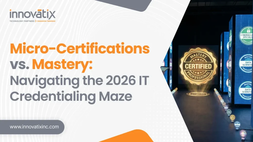 Micro-Certifications vs. Mastery: Navigating the 2026 IT Credentialing Maze