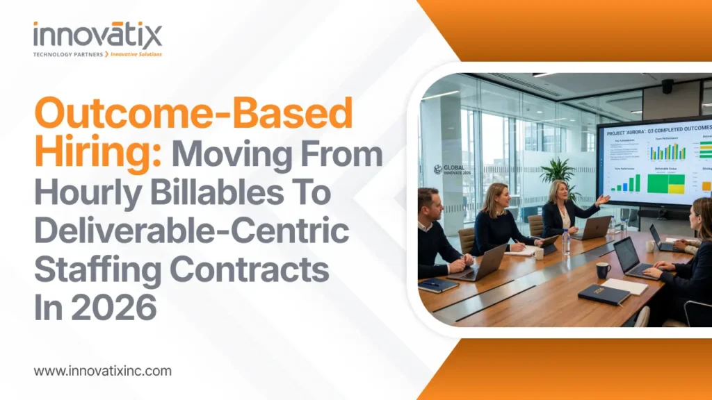 Outcome-Based Hiring: Moving from Hourly Billables to Deliverable-Centric Staffing in 2026