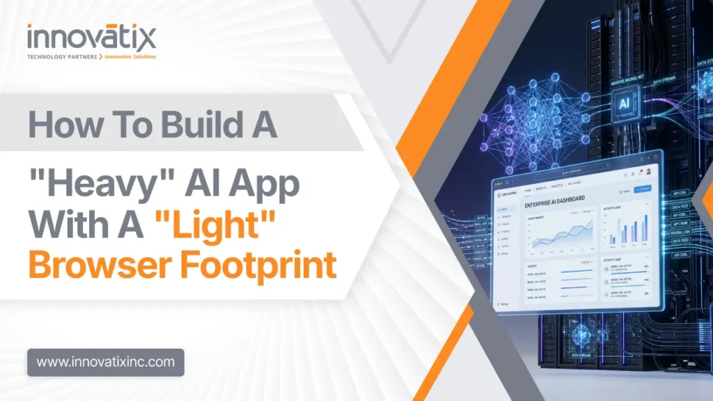How to Build a _Heavy_ AI App with a _Light_ Browser Footprint