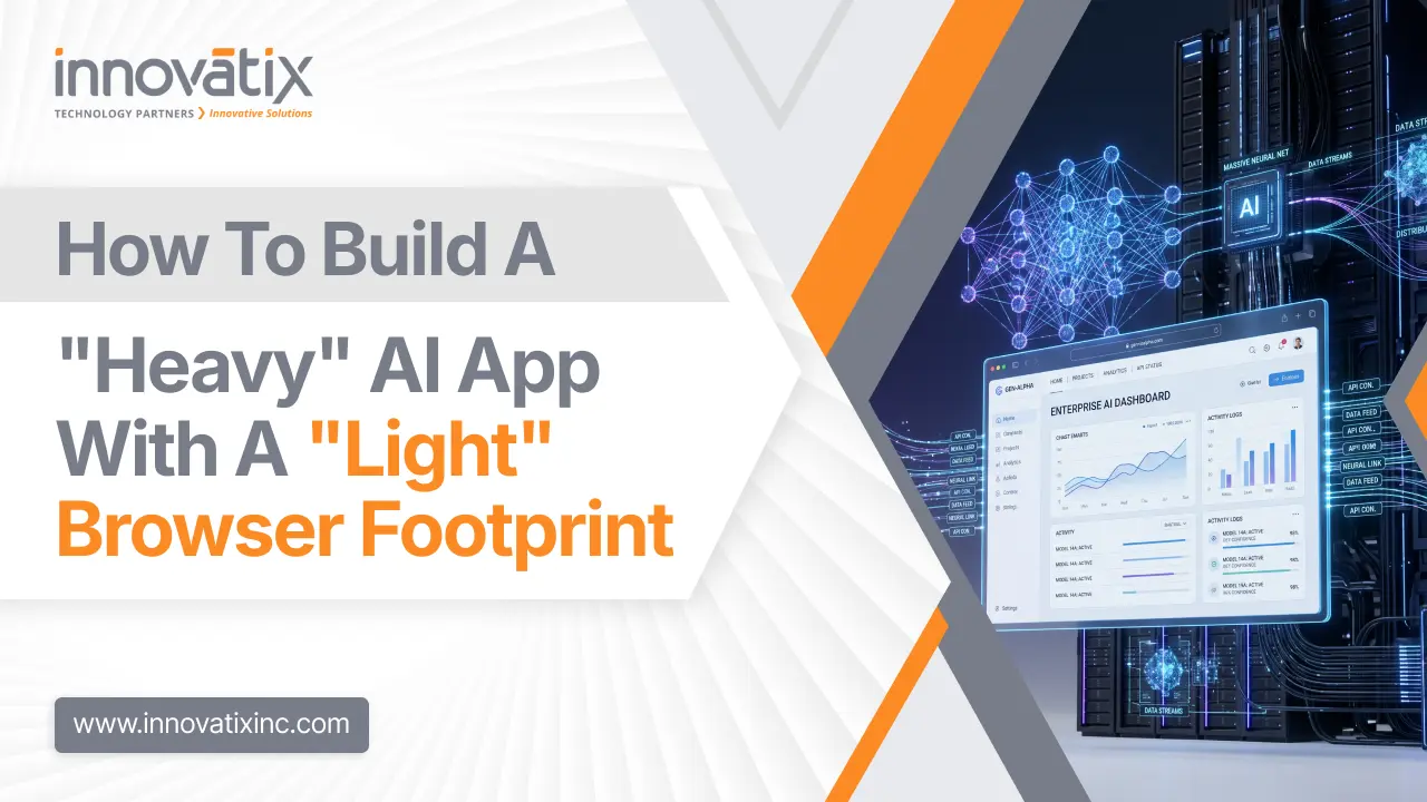 How to Build a _Heavy_ AI App with a _Light_ Browser Footprint