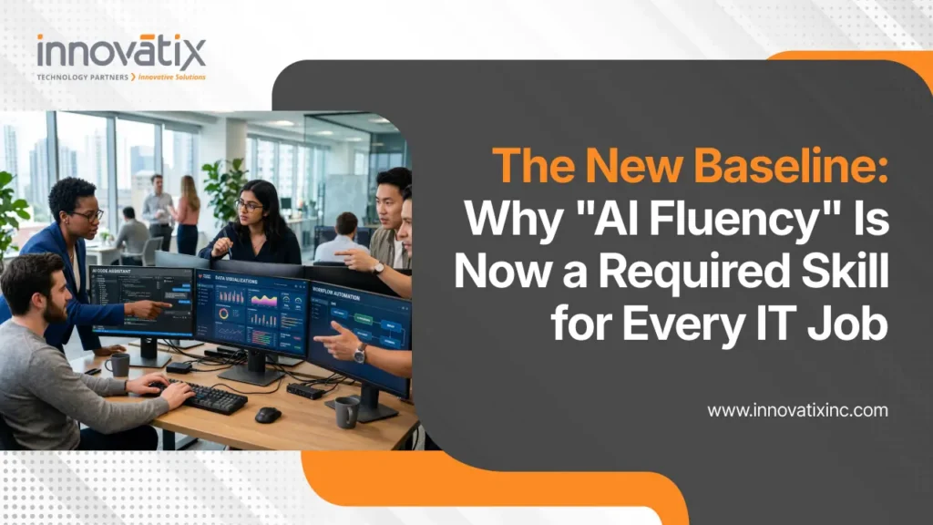 blog banner - The New Baseline_ Why _AI Fluency_ Is Now a Required Skill for Every IT Job