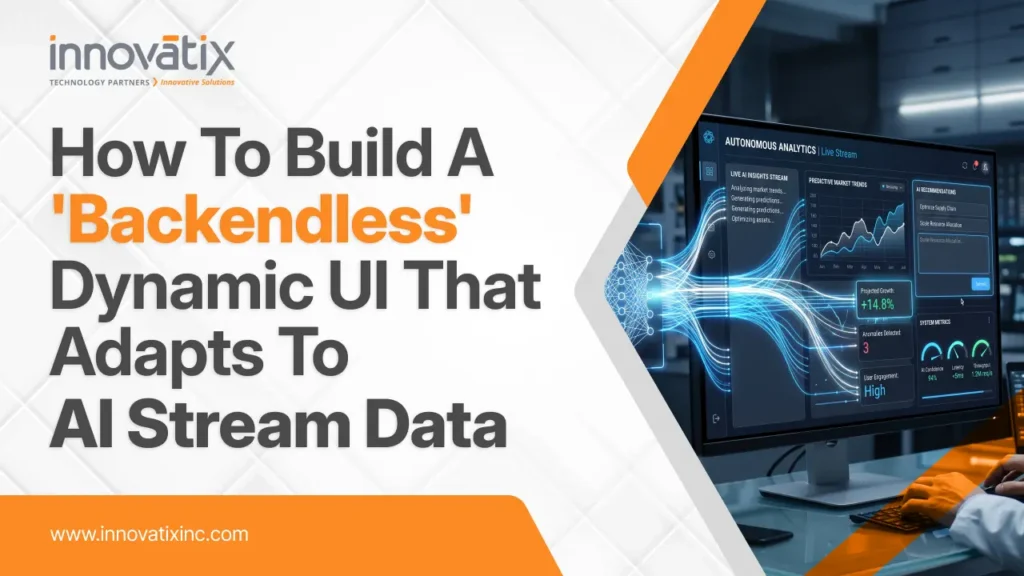 How to Build a "Backendless" Dynamic UI That Adapts to AI Stream Data