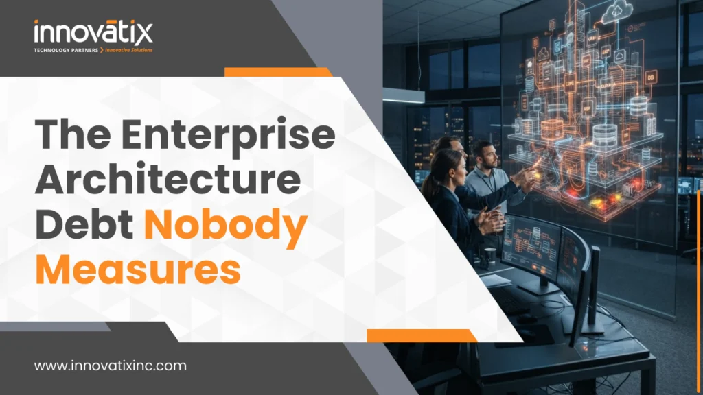 The Enterprise Architecture Debt Nobody Measures